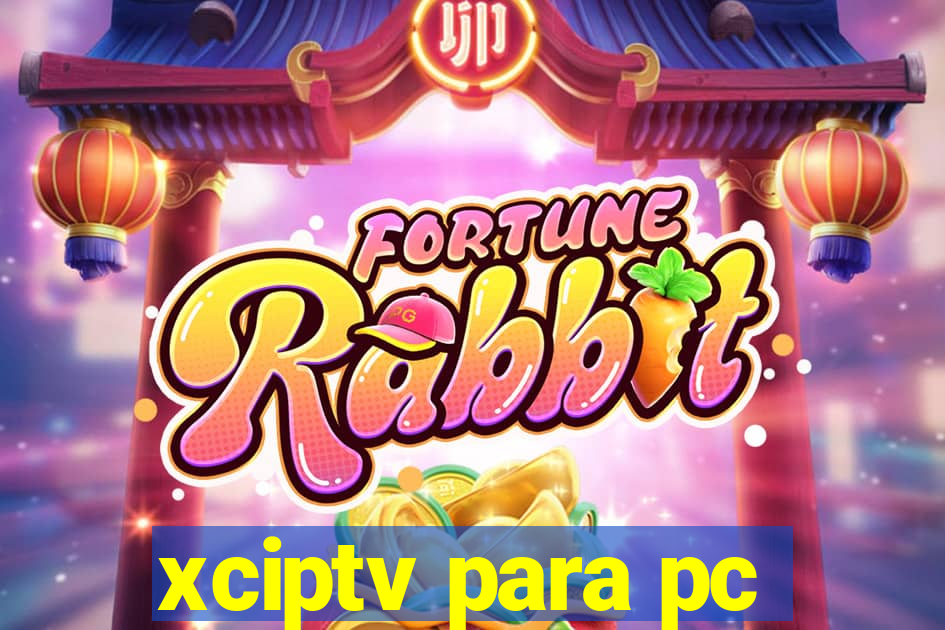 xciptv para pc