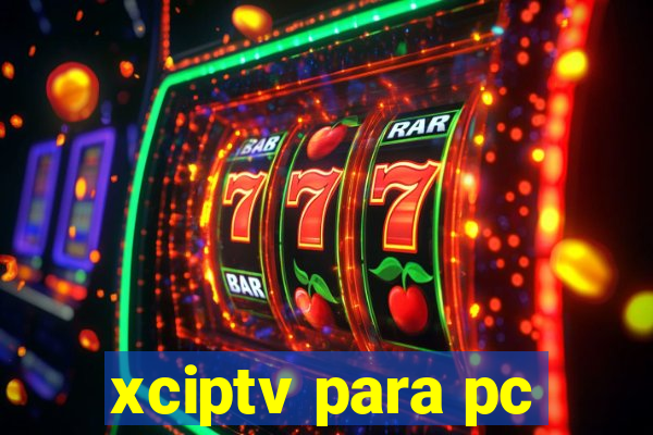 xciptv para pc