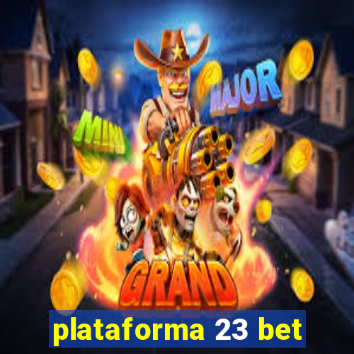 plataforma 23 bet