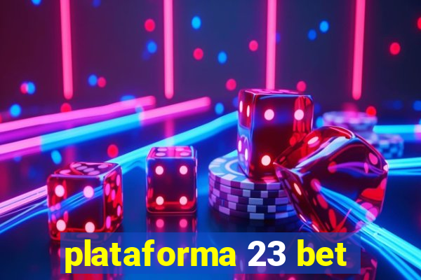 plataforma 23 bet