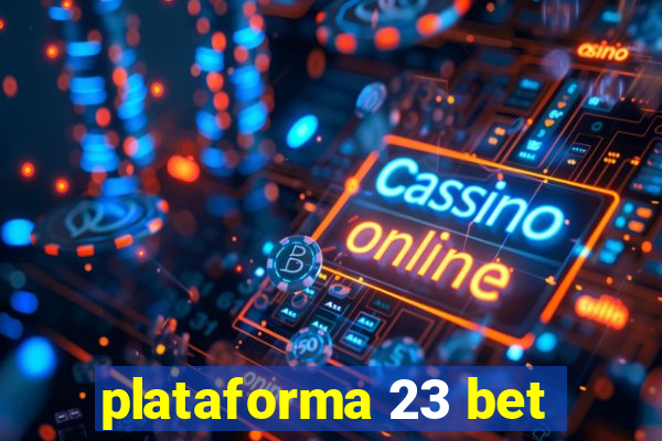 plataforma 23 bet