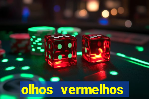 olhos vermelhos significado espiritual