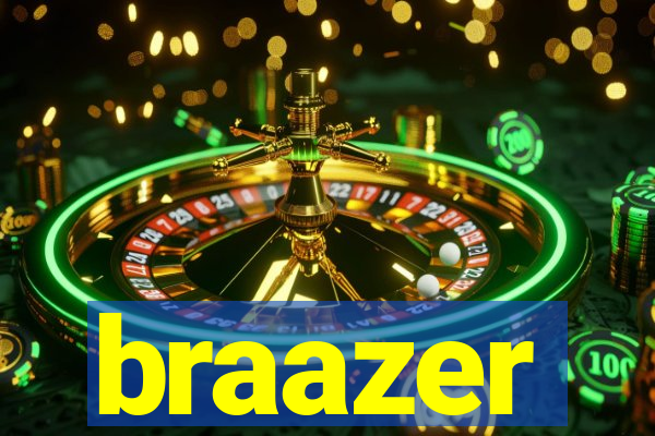 braazer