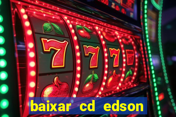 baixar cd edson gomes as melhores