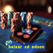 baixar cd edson gomes as melhores