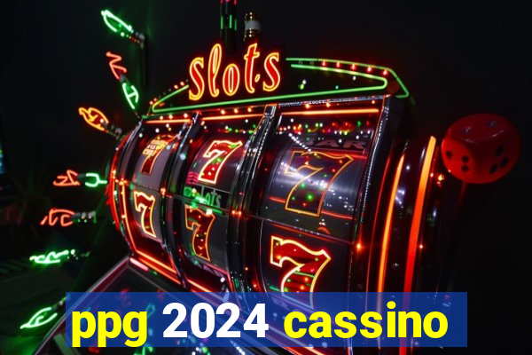 ppg 2024 cassino
