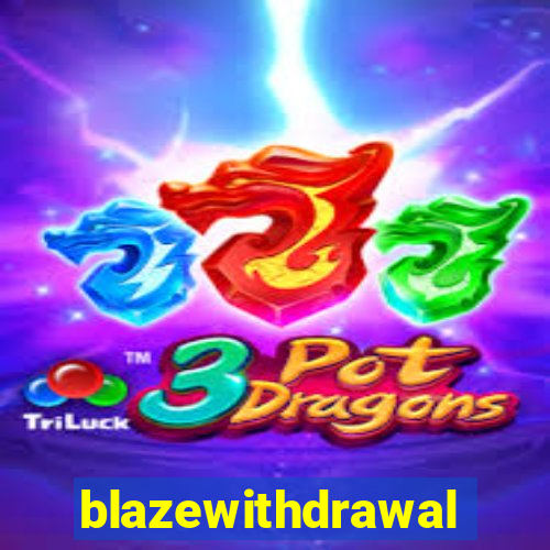 blazewithdrawal