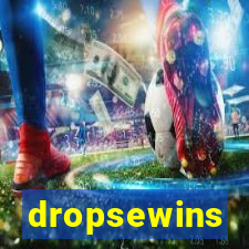 dropsewins