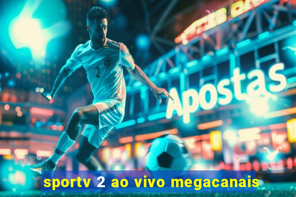 sportv 2 ao vivo megacanais