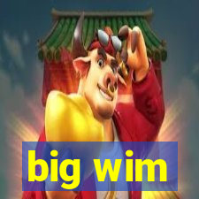 big wim