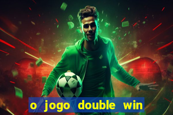 o jogo double win paga mesmo