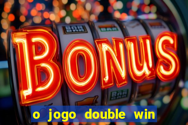o jogo double win paga mesmo