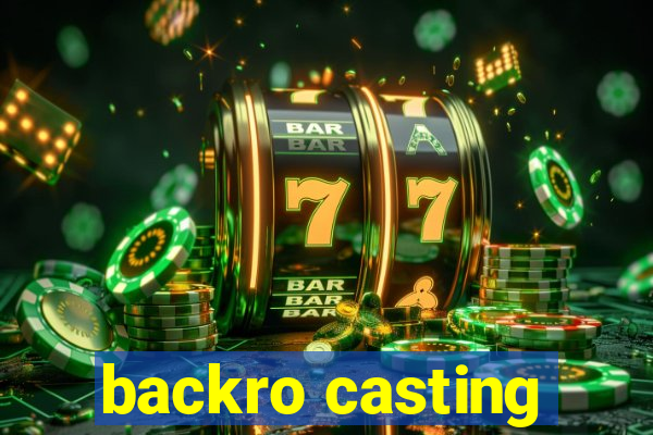 backro casting