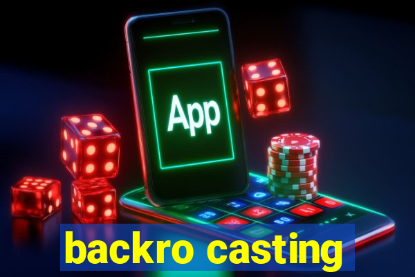 backro casting
