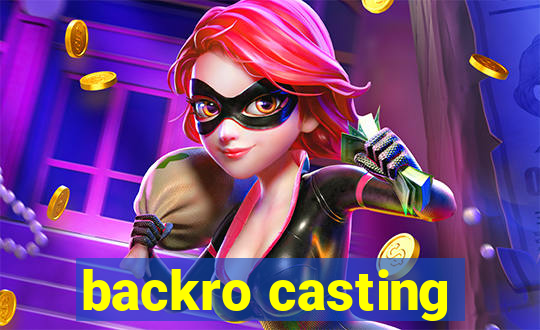 backro casting