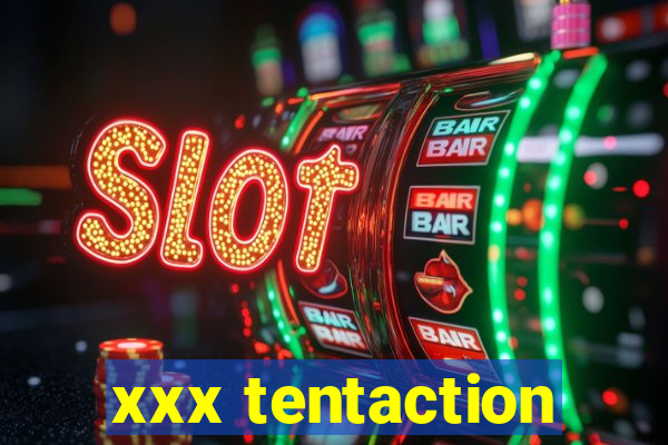 xxx tentaction