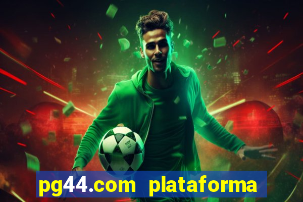 pg44.com plataforma de jogos