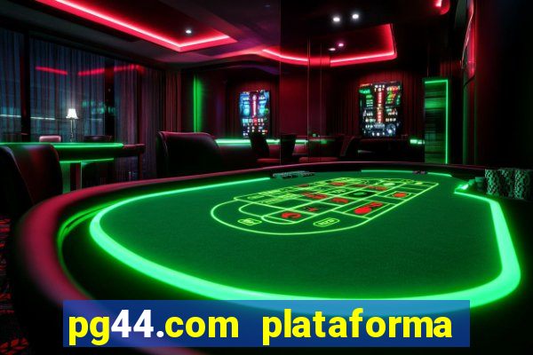 pg44.com plataforma de jogos