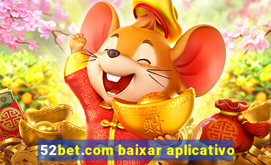 52bet.com baixar aplicativo