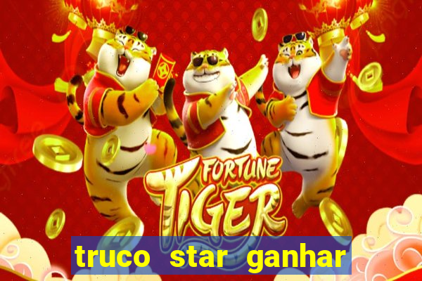 truco star ganhar dinheiro de verdade