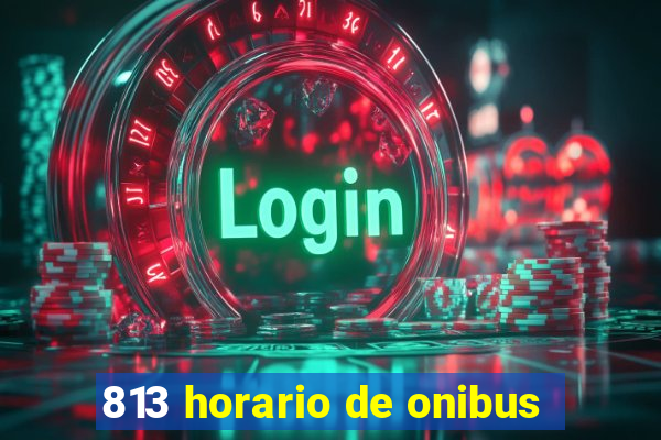 813 horario de onibus