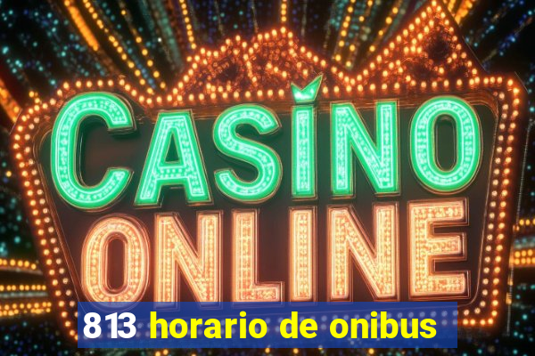 813 horario de onibus