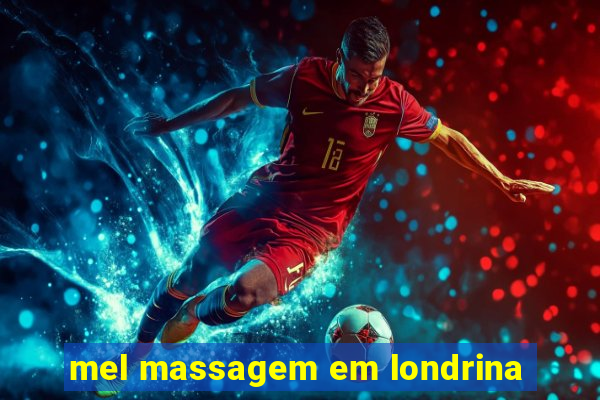 mel massagem em londrina