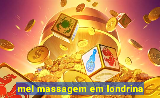 mel massagem em londrina