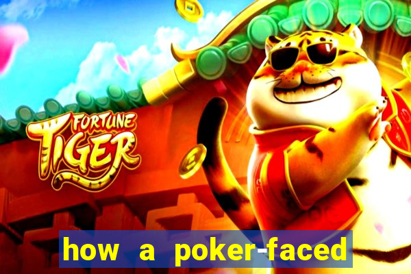how a poker-faced girl really feels
