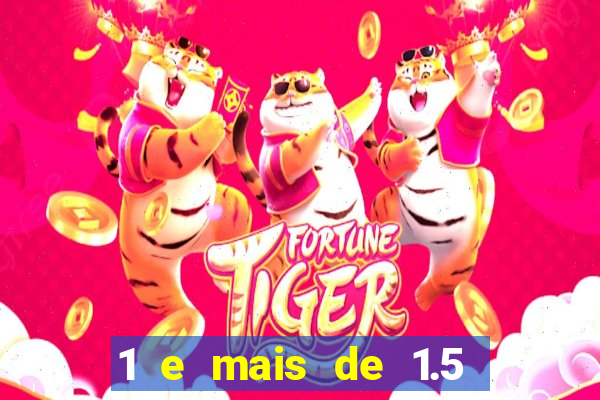 1 e mais de 1.5 betano o que significa