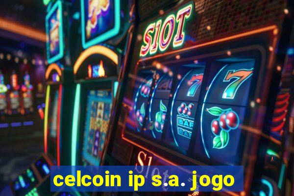 celcoin ip s.a. jogo