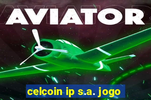 celcoin ip s.a. jogo