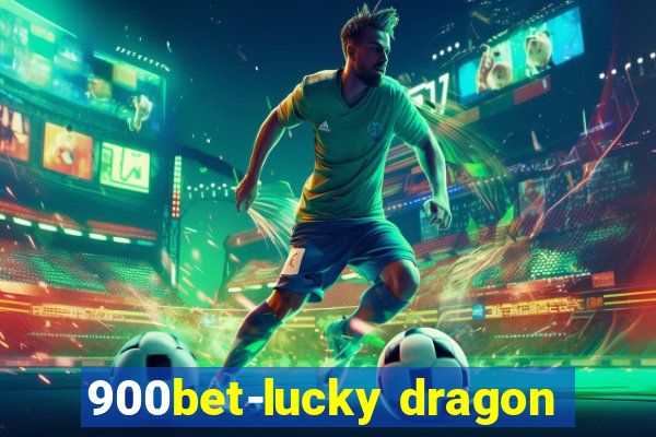 900bet-lucky dragon