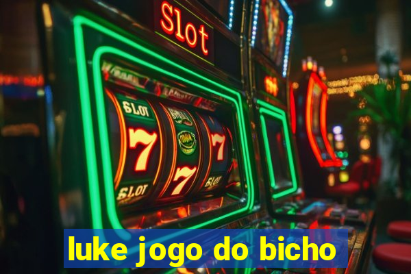 luke jogo do bicho