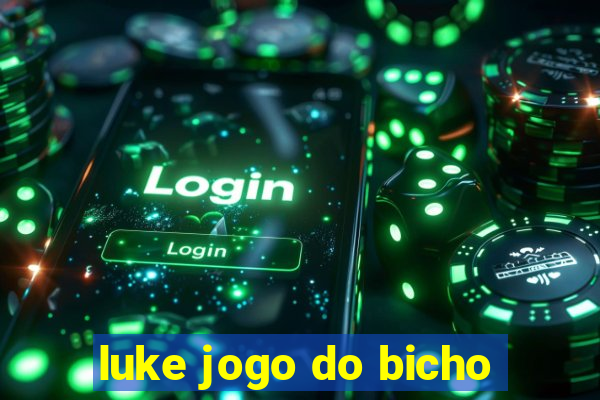 luke jogo do bicho
