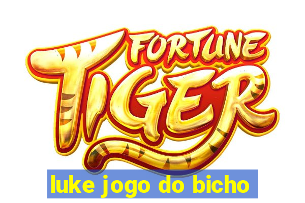 luke jogo do bicho