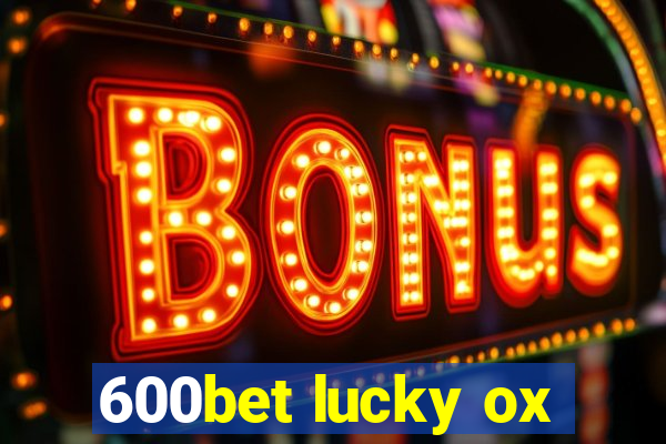 600bet lucky ox
