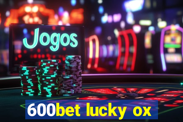600bet lucky ox