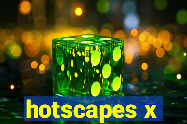 hotscapes x