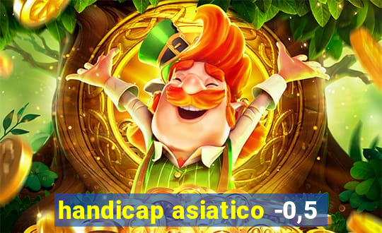 handicap asiatico -0,5