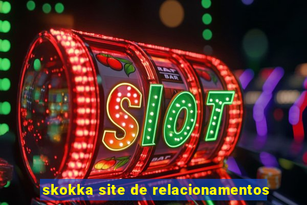skokka site de relacionamentos