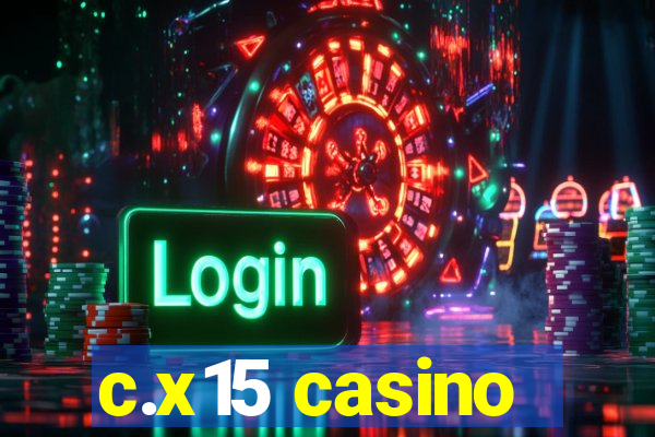 c.x15 casino