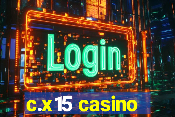 c.x15 casino