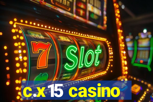 c.x15 casino