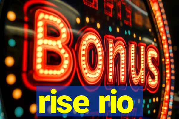rise rio
