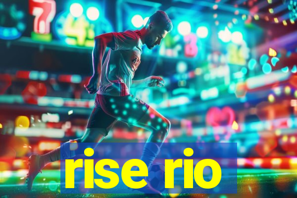 rise rio