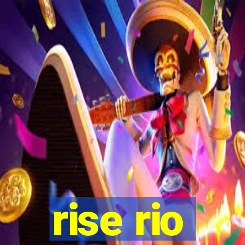 rise rio