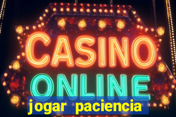 jogar paciencia haja paciencia