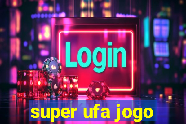 super ufa jogo