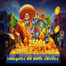 imagens de beth cuscuz